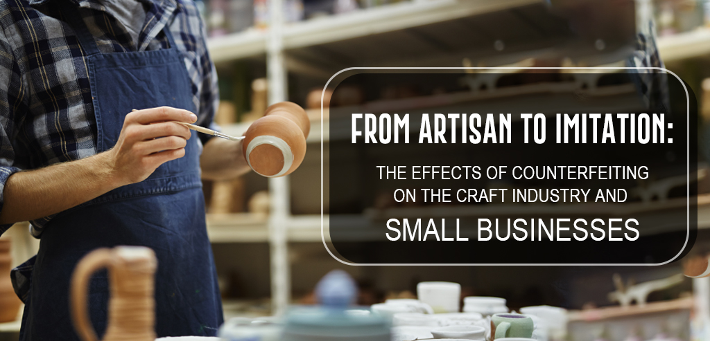 Counterfeiting on the Craft Industry and Small Businesses